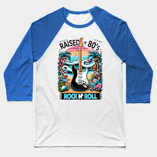 Raised on 80s rock and roll - 80s Nostalgia Retro Baseball T-Shirt